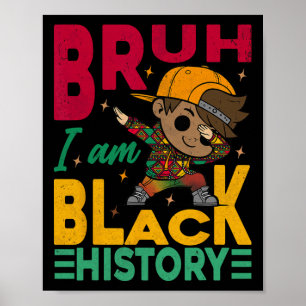 Bruh I Am Black History Month Kids Boys African Am Poster