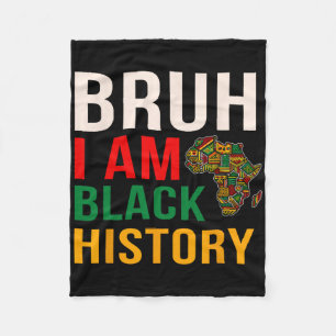 Bruh I Am Black History Month Men Teens Boys Afric Fleece Blanket