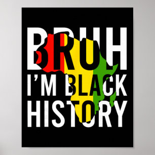 Bruh I Am Black History Month Men Teens Boys Afric Poster