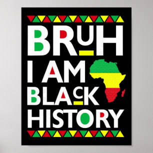 Bruh I Am Black History Month Men Teens Boys Afric Poster