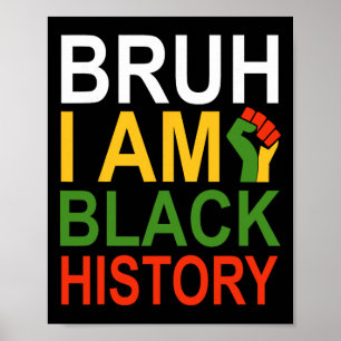Bruh I Am Black History Month Men Teens Boys Afric Poster