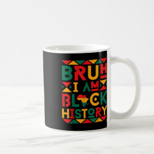 Bruh I Am Black History Pride Africa African Boys Coffee Mug