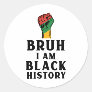 Bruh I Am Black History Sticker3 Classic Round Sticker