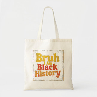 Bruh, I Am Black History Tote Bag