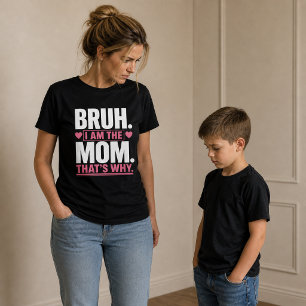 Bruh… I Am the Mum Funny T-Shirt
