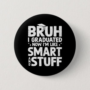 Bruh I Graduated Last Day Of School Graduation Boy 6 Cm Round Badge