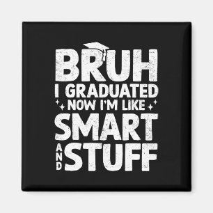 Bruh I Graduated Last Day Of School Graduation Boy Magnet