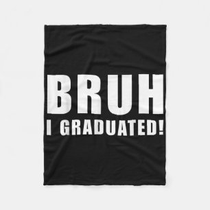 Bruh I Graduated Tee Cl Of 2025 Graduation Senior Fleece Blanket