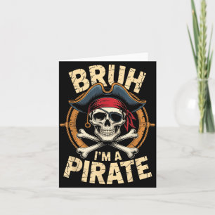 Bruh i’m a pirate funny skull outfit for sarcastic card