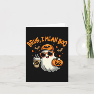 Bruh I Mean Boo Funny Ghost Coffee Pumpkin Spooky  Card