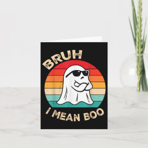 Bruh I Mean Boo Toddler Boys Kids Ghost Halloween Card
