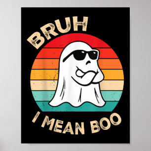 Bruh I Mean Boo Toddler Boys Kids Ghost Halloween Poster