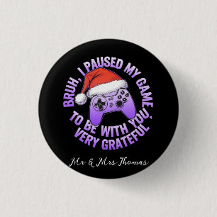 Bruh, I Paused My Game to Be With You 3 Cm Round Badge