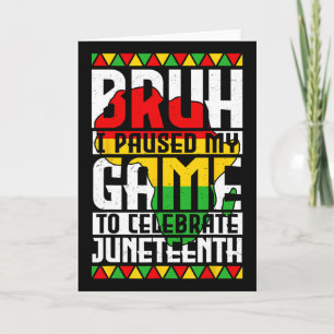 Bruh I Paused My Game To Celebrate Juneteenth Game Card