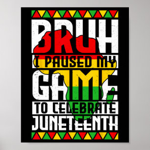 Bruh I Paused My Game To Celebrate Juneteenth Game Poster