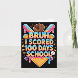Bruh I Scored 100 Days Of School Baseball Ice Crea Card