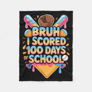 Bruh I Scored 100 Days Of School Baseball Ice Crea Fleece Blanket