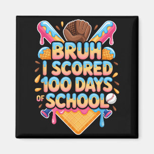 Bruh I Scored 100 Days Of School Baseball Ice Crea Magnet
