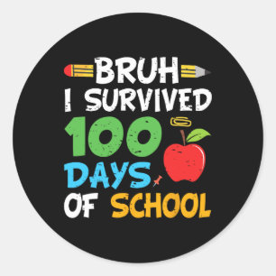 Bruh I Survived 100 Days Of School 100th Day Of Sc Classic Round Sticker