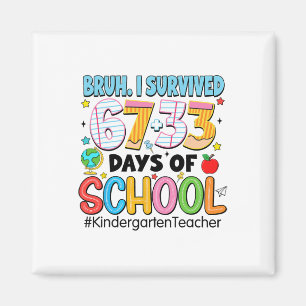 Bruh I Survived 67+33 Days Of School Kindergarten Magnet
