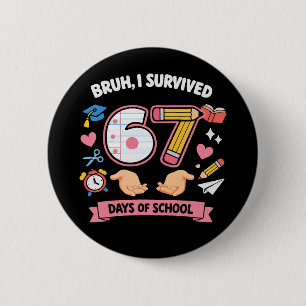 Bruh I survived 67 days of school 6 Cm Round Badge