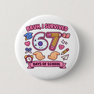 Bruh I survived 67 days of school 6 Cm Round Badge