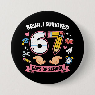 Bruh I survived 67 days of school 7.5 Cm Round Badge