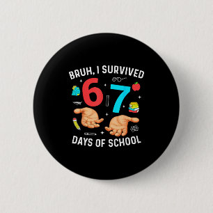 Bruh I Survived 67 Days Of School Funny Six Seven 6 Cm Round Badge