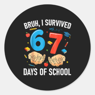 Bruh I Survived 67 Days Of School Funny Six Seven Classic Round Sticker