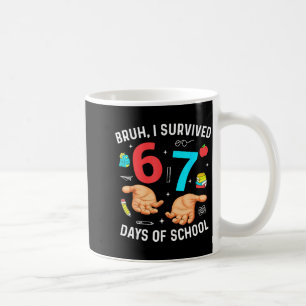 Bruh I Survived 67 Days Of School Funny Six Seven Coffee Mug