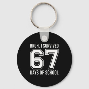 Bruh I Survived 67 Days Of School Funny Six Seven  Key Ring
