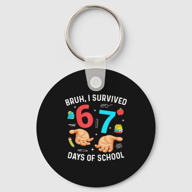 Bruh I Survived 67 Days Of School Funny Six Seven  Key Ring (Front)