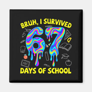 Bruh I Survived 67 Days Of School Funny Six Seven  Magnet