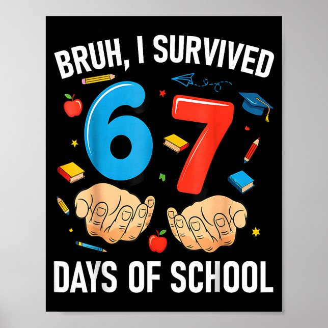 Bruh I Survived 67 Days Of School Funny Six Seven  Poster (Front)