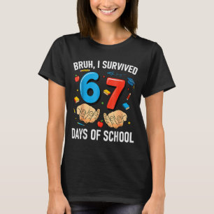 Bruh I Survived 67 Days Of School Funny Six Seven  T-Shirt