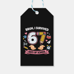 Bruh I survived 67 days of school Gift Tags