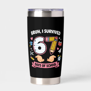 Bruh I survived 67 days of school Insulated Tumbler