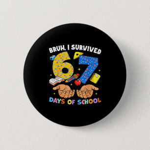 Bruh I Survived 67 Days Of School Six Seven Meme T 6 Cm Round Badge