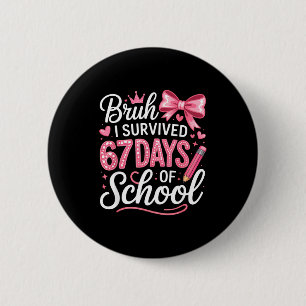 Bruh I Survived 67 Days Of School Six Seven Meme T 6 Cm Round Badge