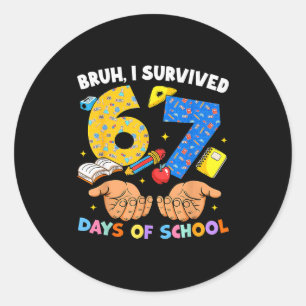 Bruh I Survived 67 Days Of School Six Seven Meme T Classic Round Sticker