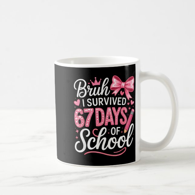 Bruh I Survived 67 Days Of School Six Seven Meme T Coffee Mug (Right)