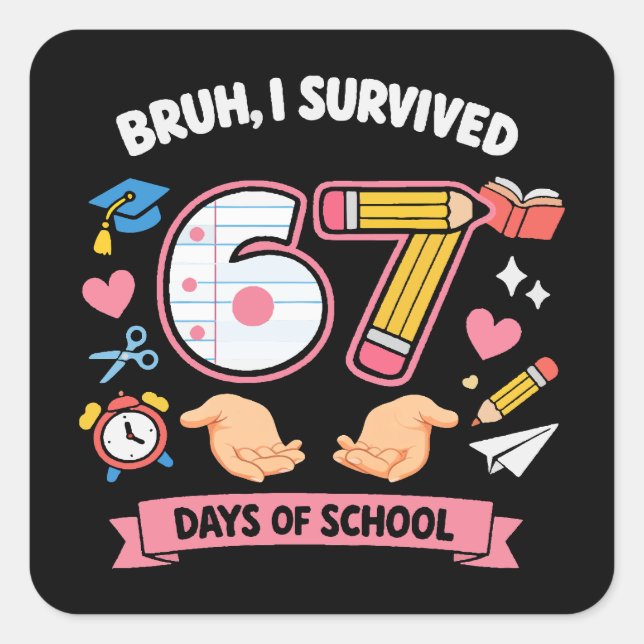 Bruh I survived 67 days of school Square Sticker (Front)