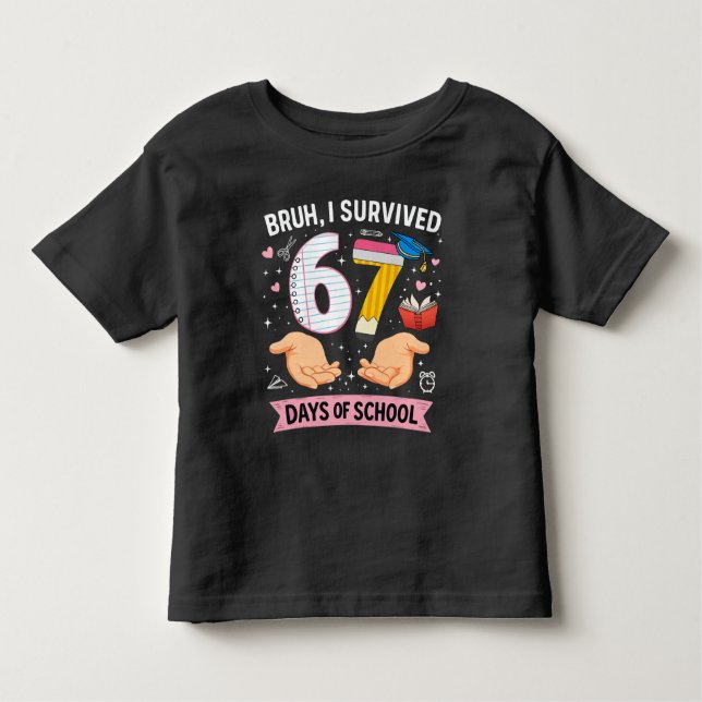 Bruh I survived 67 days of school Toddler T-Shirt (Front)