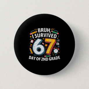 Bruh I Survived 67th Day Of 2nd Grade 67 Meme Kid 6 Cm Round Badge