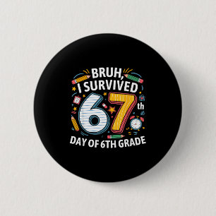 Bruh I Survived 67th Day Of 6th Grade 67 Meme Kid 6 Cm Round Badge