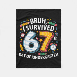 Bruh I Survived 67th Day Of Kindergarten 67 Meme K Fleece Blanket