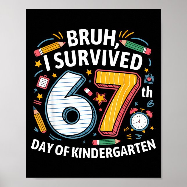 Bruh I Survived 67th Day Of Kindergarten 67 Meme K Poster (Front)