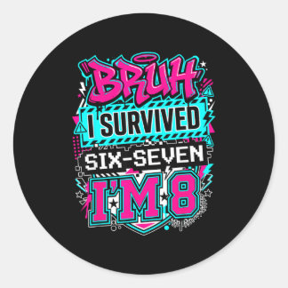 Bruh i survived 6 7 six seven i'm 8 for boy kid  classic round sticker