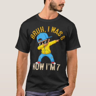 Bruh I Was 6 Now I'M 7 Year Old Birthday 67 T-Shirt