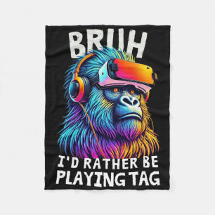 Bruh I'd Rather Be Playing Tag Funny Gamers Boy Me Fleece Blanket